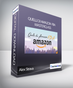 Alex Strava - Quelli Di Amazon FBA Masterclass (Quelli Di Amazon FBA” Masterclass di Alex Strava)