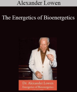 Alexander Lowen - The Energetics of Bioenergetics
