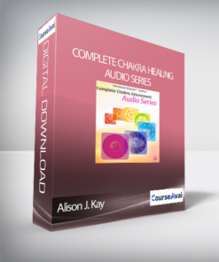 Alison J. Kay - Complete Chakra Healing Audio Series