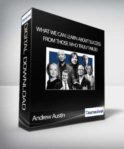 Andrew Austin - What We Can Learn About Success From Those Who Truly Failed