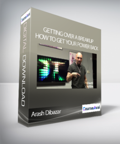 Arash Dibazar - Getting Over a Breakup - How to Get Your Power Back
