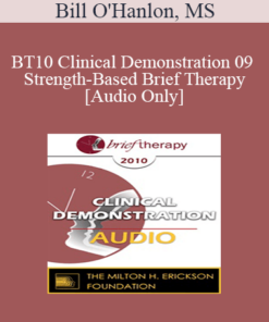 [Audio] BT10 Clinical Demonstration 09 - Strength-Based Brief Therapy - Bill O'Hanlon