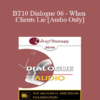 [Audio] BT10 Dialogue 06 - When Clients Lie - Jon Carlson
