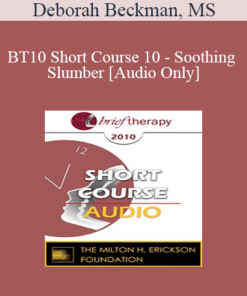 [Audio] BT10 Short Course 10 - Soothing Slumber: Tucking the Day's Pain Away - Deborah Beckman