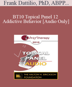 [Audio] BT10 Topical Panel 12 - Addictive Behavior - Frank Dattilio