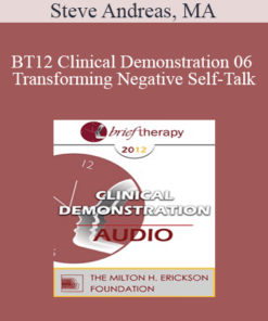 [Audio] BT12 Clinical Demonstration 06 - Transforming Negative Self-Talk: Devils into Angels - Steve Andreas