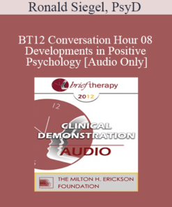 [Audio] BT12 Conversation Hour 08 - Developments in Positive Psychology - Ronald Siegel