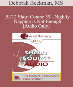 [Audio] BT12 Short Course 39 - Nightly Napping is Not Enough - Deborah Beckman