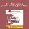 [Audio] BT16 Short Course 9 - Quantum Creativity - Susan Pinco