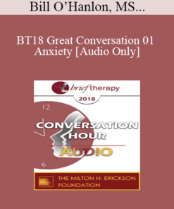 [Audio] BT18 Great Conversation 01 - Anxiety - Bill O’Hanlon