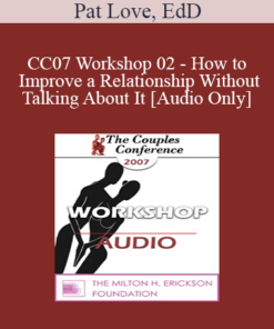 [Audio] CC07 Workshop 02 - How to Improve a Relationship Without Talking About It - Pat Love
