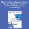 [Audio] EP85 Invited Address 13a - The Evolution of Rational-Emotive Therapy (RET) and Cognitive Behavior Therapy (CBT) - Albert Ellis