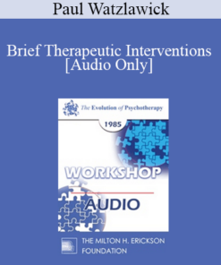 [Audio] EP85 Workshop 18 - Brief Therapeutic Interventions - Paul Watzlawick