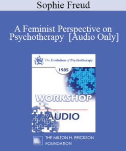 [Audio] EP85 Workshop 31 - A Feminist Perspective on Psychotherapy - Sophie Freud