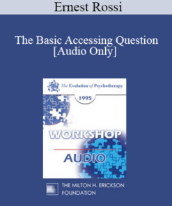 [Audio] EP95 WS02 - The Basic Accessing Question: Depth Psychology Update - Ernest Rossi