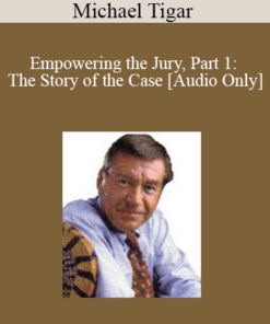[Audio] Michael Tigar - Empowering the Jury, Part 1: The Story of the Case