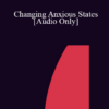 [Audio] IC07 Dialogue 08 - Changing Anxious States - Carol Kershaw
