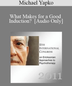 [Audio] IC11 Fundamentals of Hypnosis 03 - What Makes for a Good Induction? - Michael Yapko