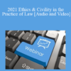 Audio and Video 2021 Ethics Civility in the Practice of Law » Courses[GB]