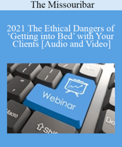 The Missouribar - 2021 The Ethical Dangers of ‘Getting into Bed’ with Your Clients