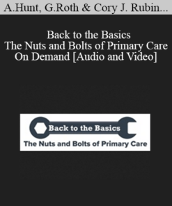 Adam Hunt, Gary Roth, Cory J. Rubin MD, Ewa Matuszewski, Brooke Weingarden MPH DO, Jessica Heselschwerdt MD, Nick Poponea DO - Back to the Basics - The Nuts and Bolts of Primary Care - On Demand