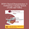 [Audio and Video] BT03 Clinical Demonstration 11 - Outframing Limiting Beliefs - Robert Dilts