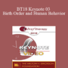 BT18 Keynote 03 - Birth Order and Human Behavior: Understanding an Elusive Relationship - Frank J. Sulloway