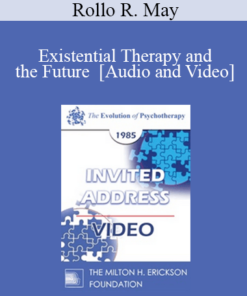 EP85 Invited Address 12b - Existential Therapy and the Future - Rollo R. May