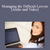 Audio and Video J. William Duning Managing the Difficult Lawyer » Courses[GB]