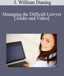 J. William Duning - Managing the Difficult Lawyer