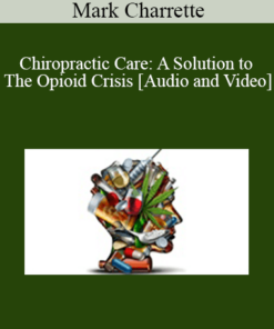 Mark Charrette - Chiropractic Care: A Solution to The Opioid Crisis