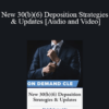 Trial Guides - New 30(b)(6) Deposition Strategies & Updates