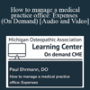 Audio and Video Paul Ehrmann DO How to manage a medical practice office Expenses On Demand » Courses[GB]
