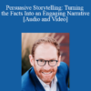 Audio and Video Persuasive Storytelling Turning the Facts Into an Engaging Narrative with David Mann » Courses[GB]
