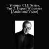 Audio and Video Younger CLE Series Part 2 Expert Witnesses » Courses[GB]