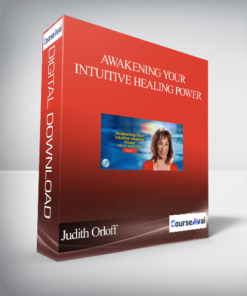 Awakening Your Intuitive Healing Power With Judith Orloff