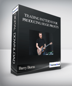 Barry Burns – Trading Patterns for Producing Huge Profits