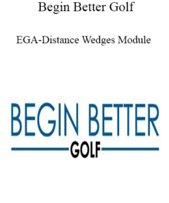 Begin Better Golf - EGA-Distance Wedges Module
