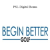Begin Better Golf - PSL-Digital Bonus