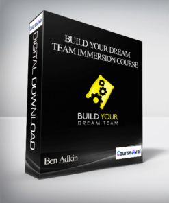 Ben Adkin - Build Your Dream Team Immersion Course