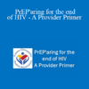 Brandon Abbott - PrEP'aring for the end of HIV - A Provider Primer