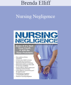 Brenda Elliff - Nursing Negligence: Even If It's Not Your Fault
