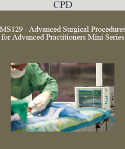 CPD - MS129 – Advanced Surgical Procedures for Advanced Practitioners Mini Series