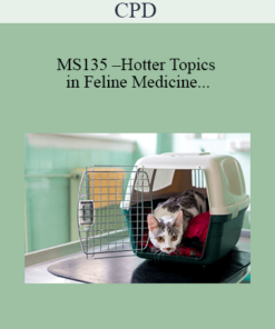CPD - MS135 – Hotter Topics in Feline Medicine-Challenging Cases for Advanced Practitioners Mini-Series