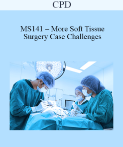 CPD - MS141 – More Soft Tissue Surgery Case Challenges For Advanced Practitioners Mini Series