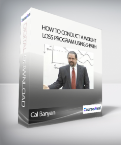 Cal Banyan - How To Conduct A Weight Loss Program Using 5-Path