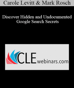 Carole Levitt, Mark Rosch - Discover Hidden and Undocumented Google Search Secrets