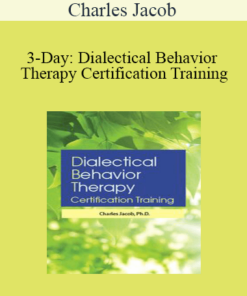 Charles Jacob - 3-Day: Dialectical Behavior Therapy Certification Training