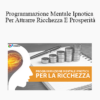 Charlie Fantechi - Programmazione Mentale Ipnotica Per Attrarre Ricchezza E Prosperità