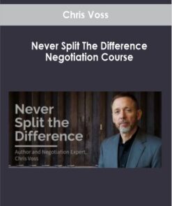 Chris Voss - Never Split The Difference Negotiation Course